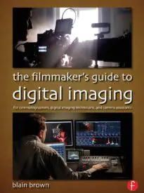 The Filmmaker’s Guide to Digital Imaging