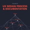 The Guide to UX Design Process & Documentation
