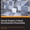 Unreal Engine 4 Game Development Essentials