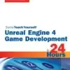 Unreal Engine 4 Game Development in 24 Hours